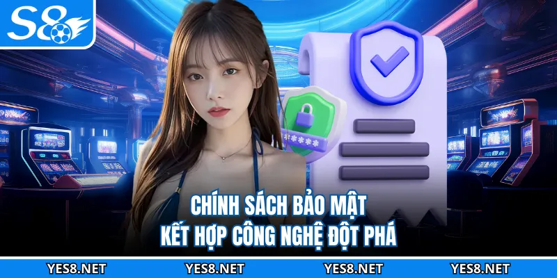 Chính sách bảo mật kết hợp công nghệ đột phá