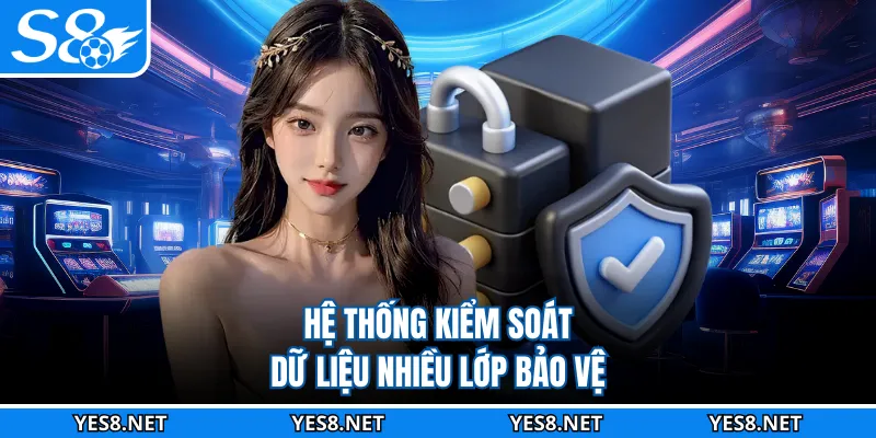 Hệ thống kiểm soát dữ liệu nhiều lớp bảo vệ