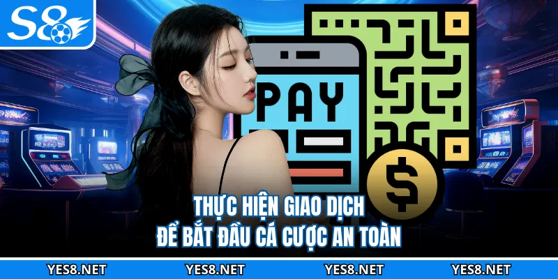 Thực hiện giao dịch để bắt đầu cá cược an toàn
