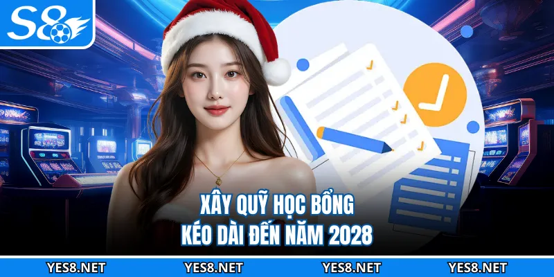 Xây quỹ học bổng kéo dài đến năm 2028